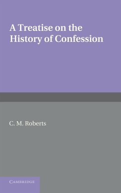 A Treatise on the History of Confession - Roberts, C. M.