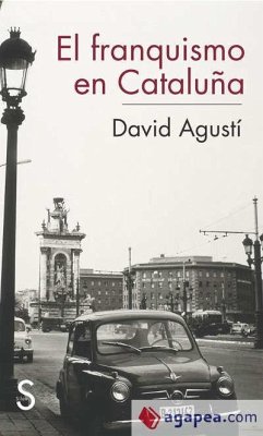 El franquismo en Cataluña - Agustí, David