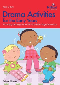 Drama Activities for the Early Years - Promoting Learning Across the Foundation Stage Curriculum - Chalmers, Debbie
