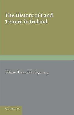 The History of Land Tenure in Ireland - Montgomery, William Ernest