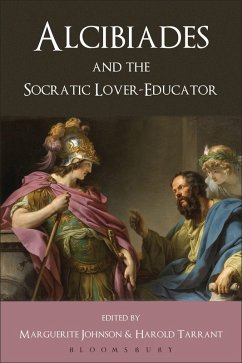 Cover Alcibiades and the Socratic Lover-Educator. Volume Editor, Harold Tarrant, Marguerite Johnson