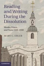 Reading and Writing During the Dissolution - Erler, Mary C