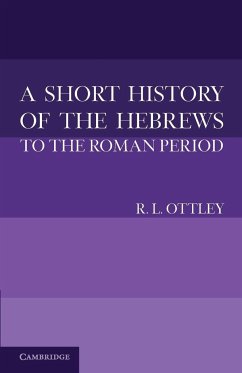 A Short History of the Hebrews to the Roman Period - Ottley, R. L.