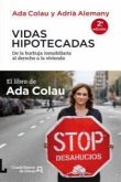 Vidas hipotecadas : de la burbuja inmobiliaria al derecho a la vivienda Vidas hipotecadas : de la burbuja inmobiliaria al derecho a la vivienda