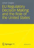 EU Regulatory Decision Making and the Role of the United States (eBook, PDF)