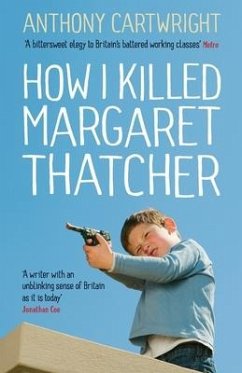 How I Killed Margaret Thatcher - Cartwright, Anthony