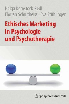 Ethisches Marketing in Psychologie und Psychotherapie (eBook, PDF) - Kernstock-Redl, Helga; Schultheiss, Florian; Stühlinger, Eva