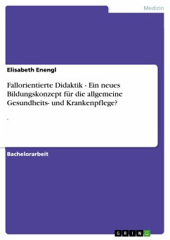 Fallorientierte Didaktik - Ein neues Bildungskonzept für die allgemeine Gesundheits- und Krankenpflege? (eBook, PDF)