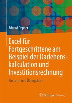 Excel für Fortgeschrittene am Beispiel der Darlehenskalkulation und Investitionsrechnung (eBook, PDF) - Depner, Eduard