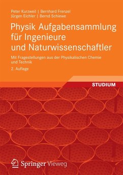 Physik Aufgabensammlung für Ingenieure und Naturwissenschaftler (eBook, PDF) - Kurzweil, Peter; Frenzel, Bernhard; Eichler, Jürgen; Schiewe, Bernd