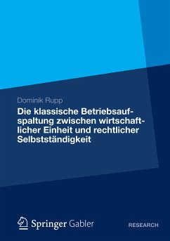 Die klassische Betriebsaufspaltung zwischen wirtschaftlicher Einheit und rechtlicher Selbstständigkeit (eBook, PDF) - Rupp, Dominik