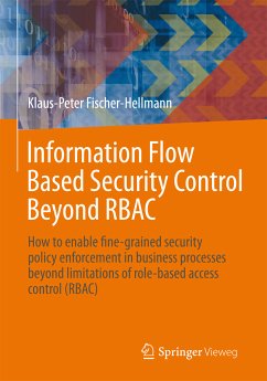 Information Flow Based Security Control Beyond RBAC (eBook, PDF) - Fischer-Hellmann, Klaus-Peter