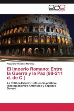 El Imperio Romano: Entre la Guerra y la Paz (98-211 d. de C.) - Villalobos Martínez, Alejandro