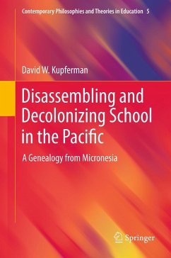 Disassembling and Decolonizing School in the Pacific (eBook, PDF) - Kupferman, David W.