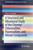 A Structural and Vibrational Study of the Chromyl Chlorosulfate, Fluorosulfate, and Nitrate Compounds (eBook, PDF)