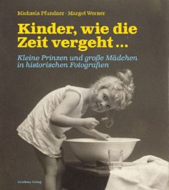 Kinder, wie die Zeit vergeht ... - Pfundner, Michaela;Werner, Margot