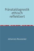 Pränataldiagnostik ethisch reflektiert