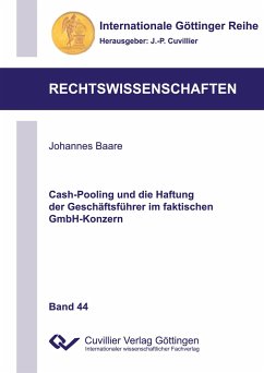 Cash-Pooling und die Haftung der Geschäftsführer im faktischen GmbH-Konzern - Baare, Johannes