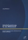 Anleihefinanzierung für den Mittelstand: Finanzierungsinstrumente, Anleihenemission, Risiken und Rating