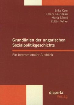 Grundlinien der ungarischen Sozialpolitikgeschichte - Laurinkari, Juhani;Sárosi, Mária