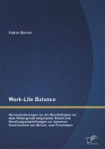 Work-Life Balance: Herausforderungen für die Beschäftigten vor dem Hintergrund entgrenzter Arbeit und Handlungsempfehlungen zur besseren Vereinbarkeit von Berufs- und Privatleben
