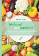 Die Zukunft is(s)t vegetarisch: Der... - Bild 1