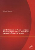 Der Holocaust in Polen und seine Auswirkungen auf das Verhältnis zwischen Polen und Juden
