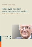 «Mein Weg zu einem menschenfreundlichen Gott»