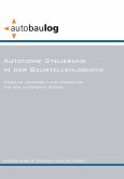 Autonome Steuerung in der Baustellenlogistik. Modelle, Methoden und Werkzeuge für den autonomen Erdbau