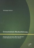 Crossmediale Markenführung: Analyse des Formats &quote;Welt der Wunder&quote; in den Bereichen TV, Print, Online