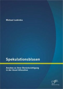 Spekulationsblasen: Ansätze zu ihrer Berücksichtigung in der Asset Allocation - Ledvinka, Michael