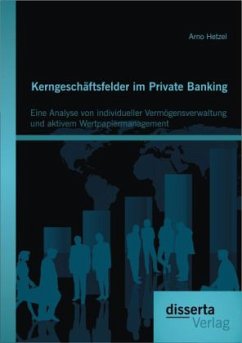 Kerngeschäftsfelder im Private Banking: Eine Analyse von individueller Vermögensverwaltung und aktivem Wertpapiermanagement - Hetzel, Arno