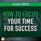 How to Focus Your Time for Success (eBook, ePUB)