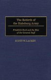 The Rebirth of the Habsburg Army (eBook, PDF) The Rebirth of the Habsburg Army (eBook, PDF)