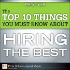 The Top 10 Things You Must Know About Hiring the Best (eBook, PDF)
