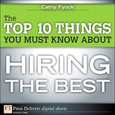 The Top 10 Things You Must Know About Hiring the Best (eBook, PDF)