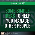 Some Simple Ideas to Help You Manage Other People (eBook, ePUB)