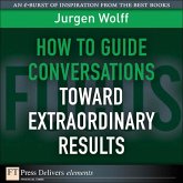 How to Guide Conversations Toward Extraordinary Results (eBook, ePUB)