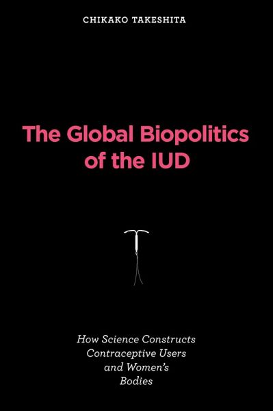 The Global Biopolitics of the IUD (eBook, ePUB)