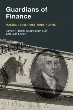 Guardians of Finance (eBook, ePUB) - Barth, James R.; Caprio, Gerard; Levine, Ross