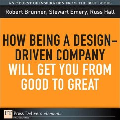 How Being a Design-Driven Company Will Get You From Good to Great (eBook, ePUB) - Brunner, Robert; Emery, Stewart; Hall, Russ
