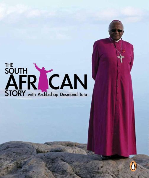 The South African Story with Archbishop Desmond Tutu (eBook, ePUB) The South African Story with Archbishop Desmond Tutu (eBook, ePUB)