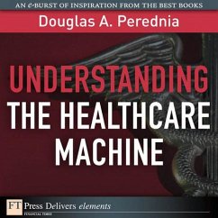 Understanding the Healthcare Machine (eBook, ePUB) - Perednia Douglas A.