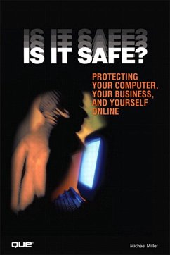 Is It Safe? Protecting Your Computer, Your Business, and Yourself Online (eBook, ePUB) - Miller, Michael R.