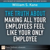 Truth About Making All Your Employees Feel Like Your Only Employee, The (eBook, ePUB)