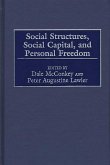 Social Structures, Social Capital, and Personal Freedom (eBook, PDF) Social Structures, Social Capital, and Personal Freedom (eBook, PDF)