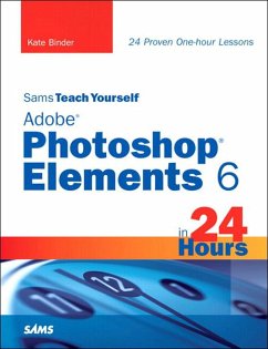 Sams Teach Yourself Adobe Photoshop Elements 6 in 24 Hours (eBook, ePUB) - Binder, Kate