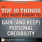 The Top 10 Things You Must Know to Gain (and Keep) Personal Credibility (eBook, ePUB)