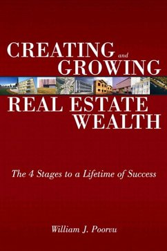 Creating and Growing Real Estate Wealth (eBook, PDF) - Poorvu, William J.