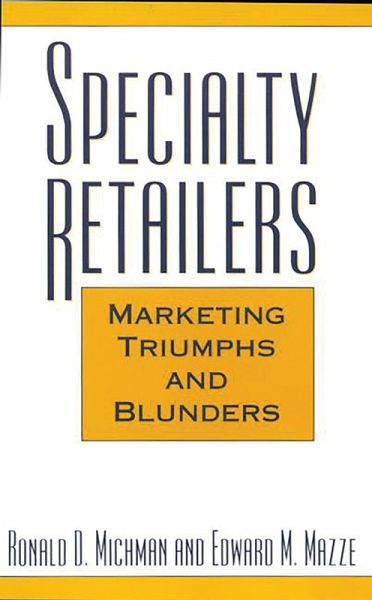 Specialty Retailers -- Marketing Triumphs and Blunders (eBook, PDF)